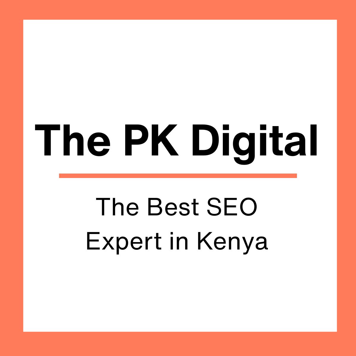 The Best SEO Expert in Kenya-The PK Digital